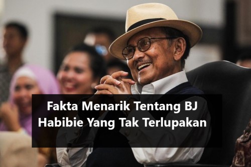 Fakta Menarik Tentang BJ Habibie Yang Tak Terlupakan